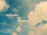 Everyday is mayday